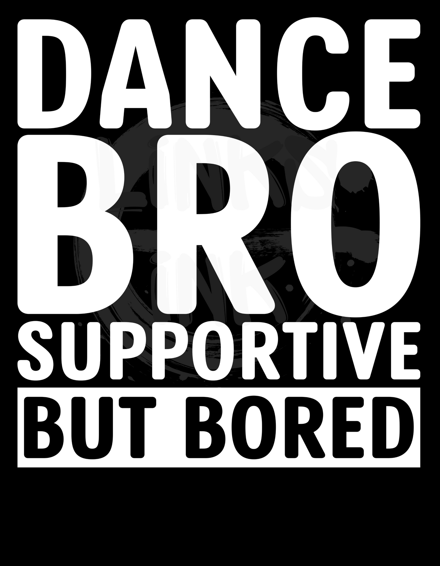 Dance Bro Supportive But Bored